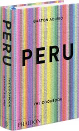 Peru: The Cookbook, автор: Gastón Acurio
