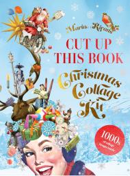 Christmas Collage Kit: Cut Up This Book Maria Rivans