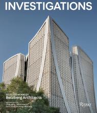 Investigations: Selected Works by Belzberg Architects, автор: Author Hagy Belzberg, Text by Cindy Allen and Sam Lubell and Sarah Amelar