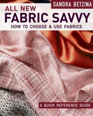 All New Fabric Savvy: How to Choose & Use Fabrics Sandra Betzina