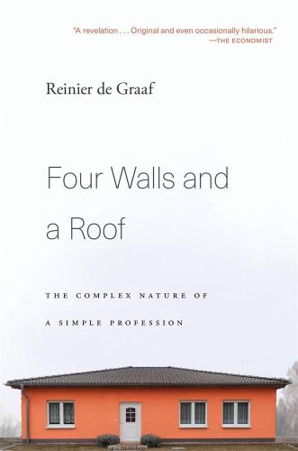 книга Four Walls and a Roof: The Complex Nature of a Simple Profession, автор:  Reinier de Graaf