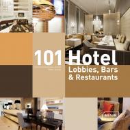101 Hotel Lobbies, Bars & Restaurants Corinna Kretschmar-Joehnk, Peter Joehnk