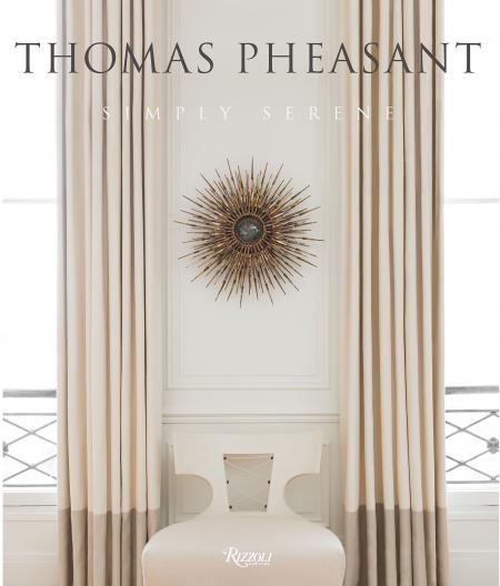 книга Thomas Pheasant: Simply Serene, автор: Thomas Pheasant, Foreword by Victoria Sant, Contributions by Jeff Turrentine, Photographs by Durston Saylor