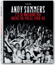 I'll Be Watching You: Inside The Police 1980-83 Andy Summers