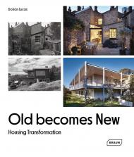 Old Becomes New: Housing Transformation Dorian Lucas