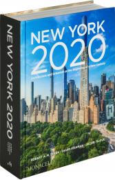 New York 2020: Architecture and Urbanism at the Beginning of a New Century Robert A.M. Stern, David Fishman, Jacob Tilove