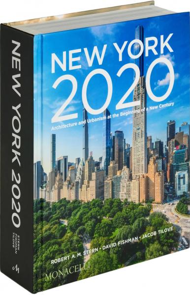 книга New York 2020: Architecture and Urbanism at the Beginning of a New Century, автор: Robert A.M. Stern, David Fishman, Jacob Tilove