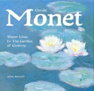 Claude Monet: Waterlilies and Garden of Giverny Julian Beecroft
