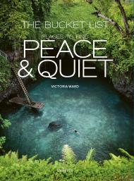 The Bucket List: Places to Find Peace and Quiet, автор: Victoria Ward