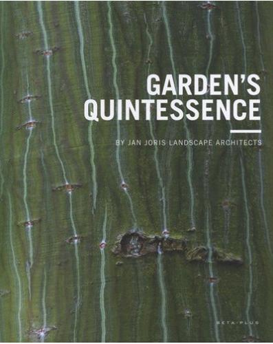 книга Garden's Quintessence by Jan Joris Landscape Architects, автор: Ivo Pauwels