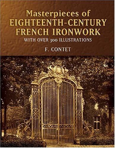 книга Masterpieces of Eighteenth-Century French Ironwork: З 300 Illustrations, автор: 