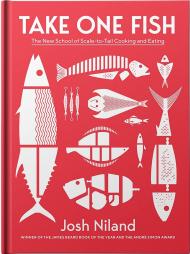 Take One Fish: The New School of Scale-to-Tail Cooking and Eating, автор: Josh Niland