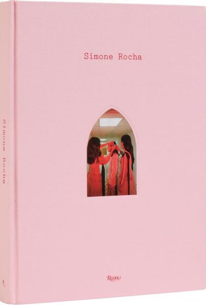 книга Simone Rocha, автор: Author Simone Rocha, Contributions by Cindy Sherman and Petra Collins and Tim Blanks and Ed Templeton