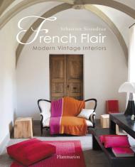 French Flair: Modern Vintage Interiors Sebastien Siraudeau