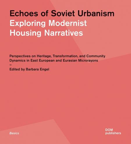 книга Echoes of Soviet Urbanism. Exploring Modernist Housing Narratives, автор: Edited by Barbara Engel