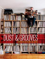 Dust & Grooves: Adventures in Record Collecting Eilon Paz