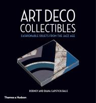 Art Deco Collectibles: Fashionable Objeсts from the Jazz Age Rodney and Diana Capstick-Dale