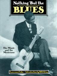 Nothing But the Blues: The Music and the Musicians, автор: Lawrence Cohn