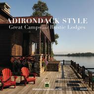 Adirondack Style: Great Camps and Rustic Lodges Lynn Woods, Jane Mackintosh,