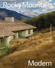 Rocky Mountain Modern: Contemporary Alpine Homes John Gendall