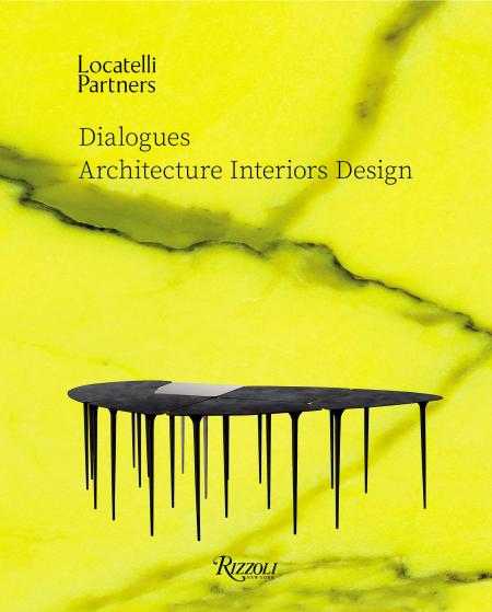 книга Locatelli Partners: Dialogues: Architecture Interiors Design, автор: Massimiliano Locatelli, Giovanna Cornelio, Annamaria Scevola, Davide Agrati