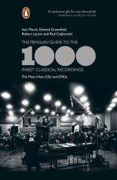 The Penguin Guide to the 1000 Finest Classical Recordings: The Must-Have CDs and DVDs Ivan March, Edward Greenfield, Robert Layton, Paul Czajkowski