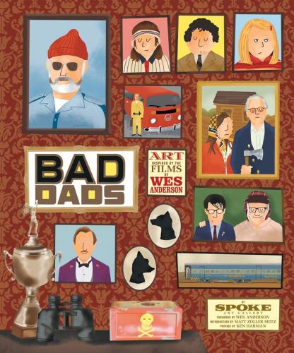 книга The Wes Anderson Collection: Bad Dads: Art Inspired by the Films of Wes Anderson, автор: Spoke Art Gallery