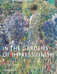 In the Gardens of Impressionism, автор: Clare A. P. Willsdon