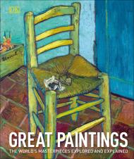 Great Paintings: The World's Masterpieces Explored and Explained DK
