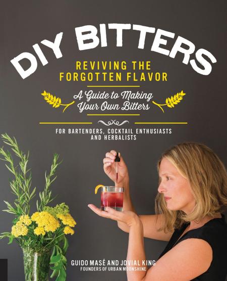 книга DIY Bitters: Reviving the Forgotten Flavor - A Guide to Making Your Own Bitters for Bartenders, Cocktail Enthusiasts, Herbalists, and More, автор: Jovial King, Guido Mase