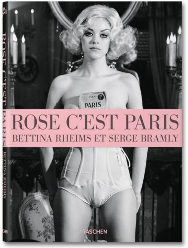 книга Bettina Rheims, Serge Bramly, Rose, c'est Paris, автор: Bettina Rheims, Serge Bramly