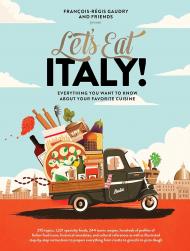Let's Eat Italy! Everything You Want to Know About Your Favorite Cuisine, автор: François-Régis Gaudry