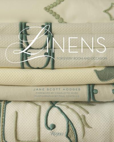 книга Linens: For Every Room and Occasion, автор: Written by Jane Scott Hodges, Foreword by Charlotte Moss, Photographed by Paul Costello