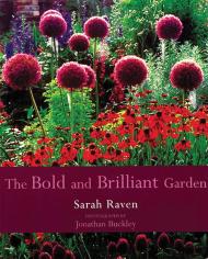 The Bold and Brilliant Garden Sarah Raven