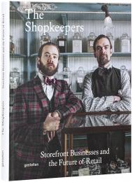 Shopkeepers Storefront Businesses і Future of Retail Robert Klanten, Sven Ehmann, Sofia Borges