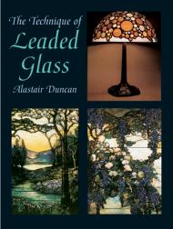 The Technique of Leaded Glass Alastair Duncan