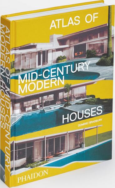 книга Atlas of Mid-Century Modern Houses, автор: Dominic Bradbury