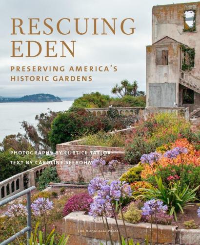 книга Rescuing Eden: Preserving America's Historic Gardens, автор: Text by Caroline Seebohm; Photographs by Curtice Taylor