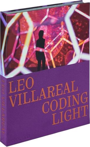 книга Leo Villareal: Coding Light, автор: Texts by Molly Donovan, Annie Dell’Aria, and an interview with Sarah Sze