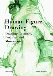 Human Figure Drawing: Drawing Gestures, Postures and Movements: Drawing Gestures, Pictures and Movements, автор: Daniela Brambilla