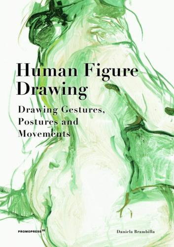 книга Human Figure Drawing: Drawing Gestures, Postures and Movements: Drawing Gestures, Pictures and Movements, автор: Daniela Brambilla