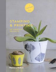 Stamping & Printing: 20 Creative Projects Émilie Greenberg, Karine Thiboult-Demessence