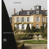 Great Houses of Champagne, автор: Daniel Rey, Graziano Villa