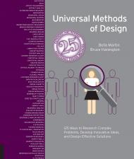 Universal Methods of Design, Expanded and Revised: 125 Ways to Research Complex Problems, Develop Innovative Ideas, and Design Effective Solutions Bruce Hanington, Bella Martin