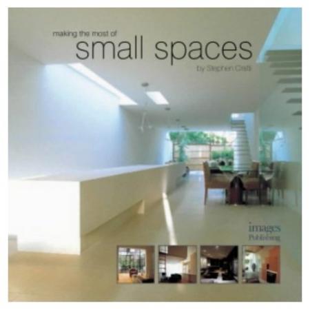 книга Making the Most of Small Spaces: by Stephen Crafti, автор: Stephen Crafti