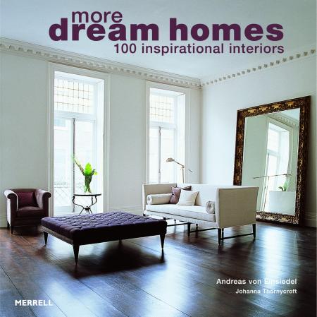 книга Більше Dream Homes: 100 Inspirational Interiors, автор: Andreas von Einsiedel, Johanna Thornycroft