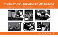 Cinematics Storyboard Workshop: Filmmaking Essentials for the Entry-Level Storyboard Artist Gregg Davidson