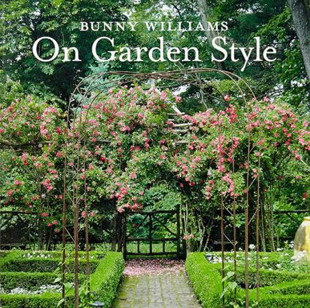 книга Bunny Williams. On Garden Style, автор: Bunny Williams