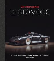 Restomods: The New World Order of Handcrafted Cars Bill Schwartz