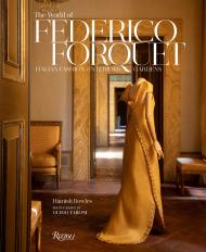 The World of Federico Forquet: Italian Fashion, Interiors, Gardens Author Hamish Bowles, Photographs by Guido Taroni, Contributions by Allegra Caracciolo Agnelli and Marella Caracciolo Chia and Sofia Gnoli